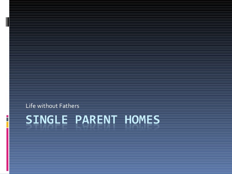 Single Parent Homes