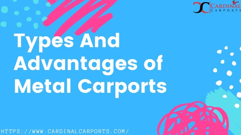 Types And Advantages Of Metal Carports