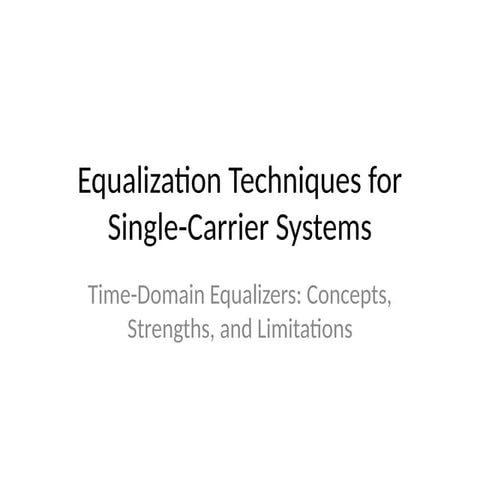 Channel equalization techniques for single carrier system | PPTX