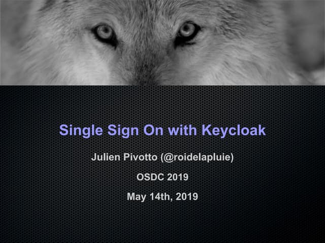 OSDC 2019 | Single Sign On with Keycloak: why and how by Julien Pivotto