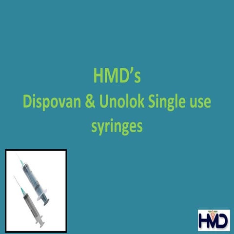 HMD’s Dispovan & Unolok Single use syringes | PPT