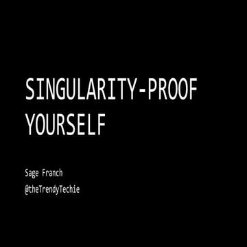 Singularity-Proof Yourself by Sage Franch