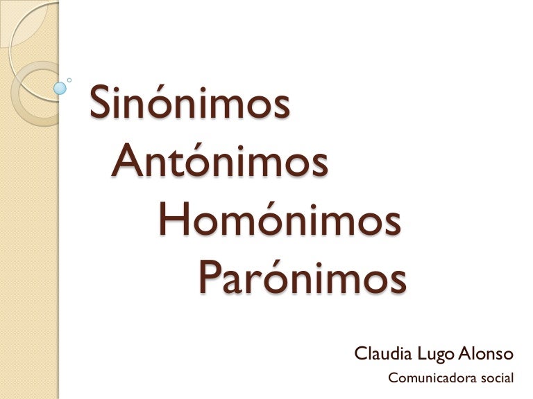 Sinónimos, antónimos, homónimos y parónimos Artesanato O Que É ~ Sinónimos, antónimos, homónimos y parónimos