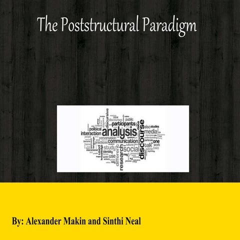 Sinthi &amp; alex   poststructural paradigm (group a)
