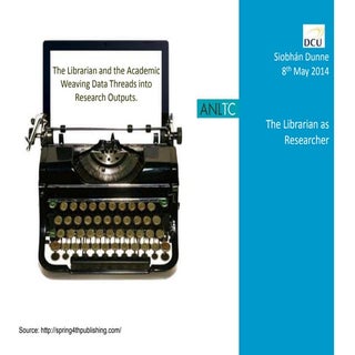 The Librarian as Researcher: Weavin...