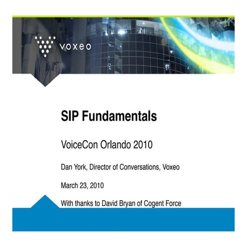 Sip Fundamentals and Prospects Tutorial - VoiceCon Orlando 2010