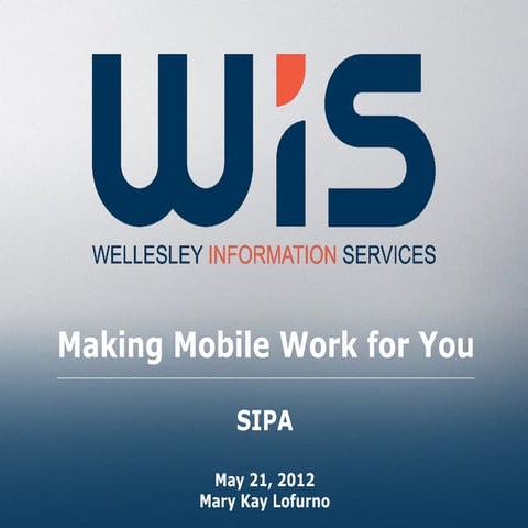 Making Mobile Work For You, SIPA 2012 Washington DC