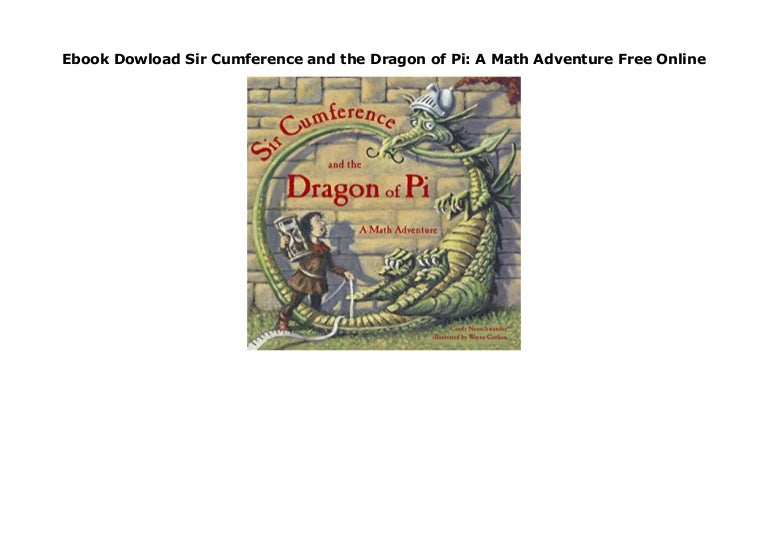 Ebook Dowload Sir Cumference And The Dragon Of Pi A Math Adventure F