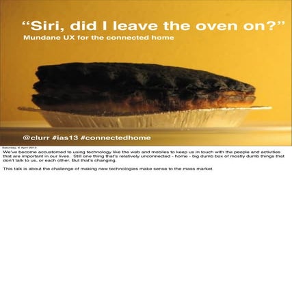 "Siri, did I leave the oven on?" UX for the connected home (updated for IA Su...