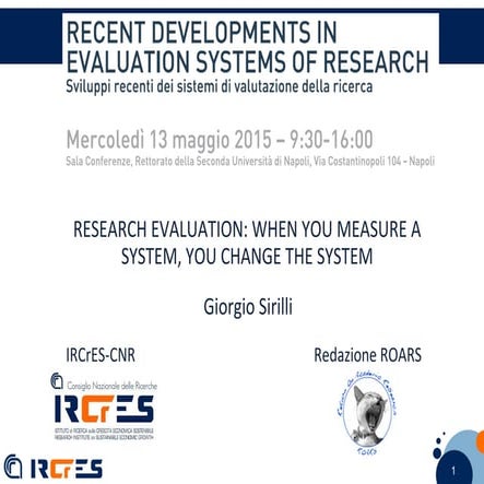 Research Evaluation: When you measure a system, you change the system