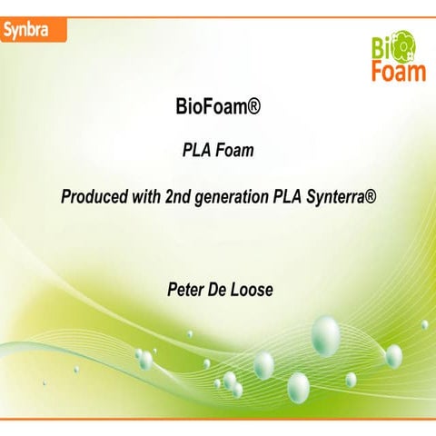 Sirris materials day 2011   biofoam - peter de loose - synbra technologies