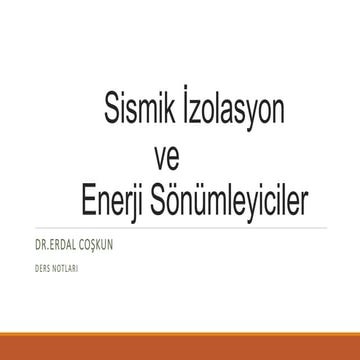 Sismik Izolasyon ve Enerji Sönümleyiciler