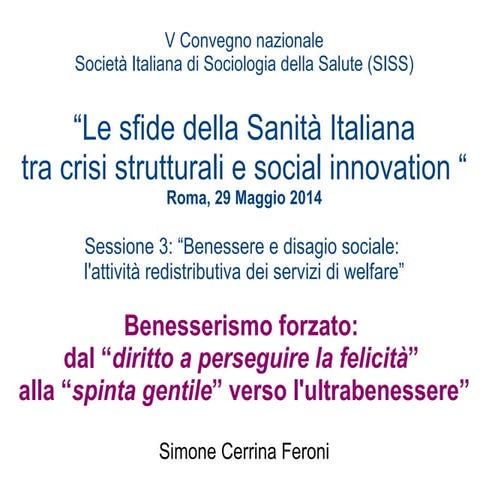 Benesserismo forzato: dal "diritto a perseguire la felicità" alla "spinta gen...