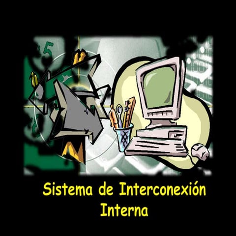 Sistema de interconexion interna