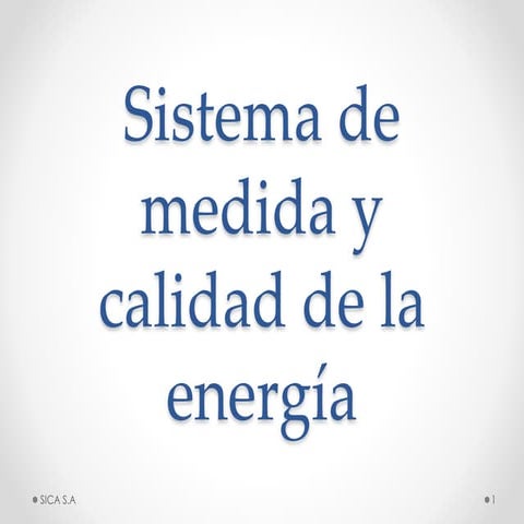 Sistema de medida y calidad de la energía - SICA S.A.