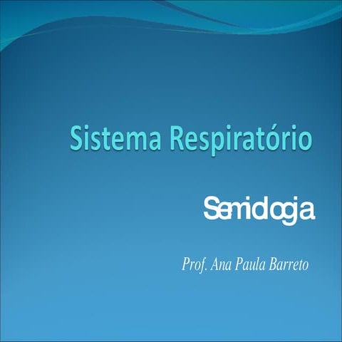 Semiologia do Sistema Respiratório - Dra. Ana Paula Barreto