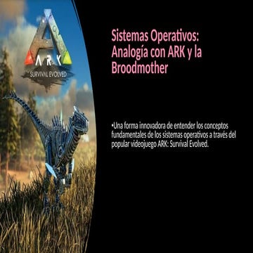 Sistemas-Operativos-Analogia-con-ARK-y-la-Broodmother.pptx