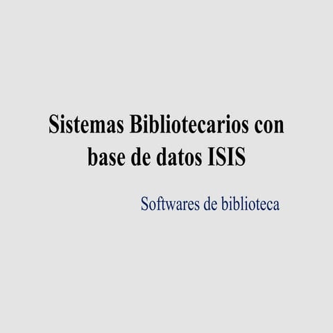 Sistemas bibliotecarios con base de datos isis softwares de biblioteca