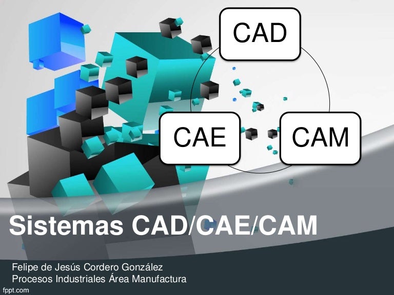 Sistemas CAD/CAE/CAM