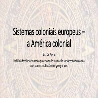 Sistemas coloniais europeus – a amé...