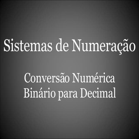 Converção de binarios para decimal.