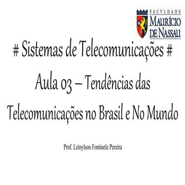 Sistemas de Telecomunicações - Aula 03 - Tendências das Telecomunicações no B...