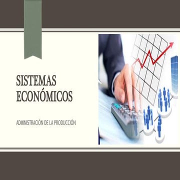 Sistemas económicos_Administración de la Producción_ Univesidad Insurgentes