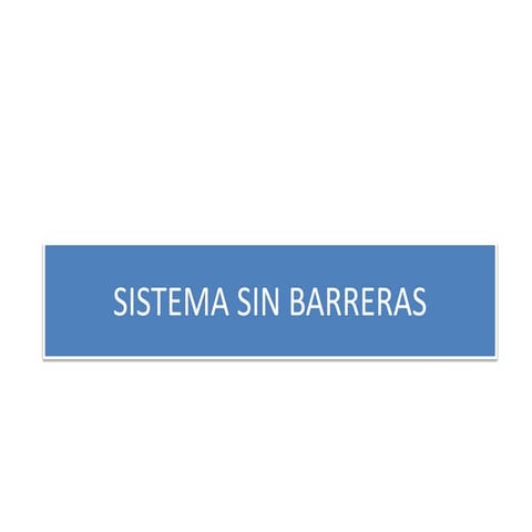 Sistema sin barreras