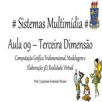 Sistemas Multimídia - Aula 09 -  A TERCEIRA DIMENSÃO (Computação gráfica trid...