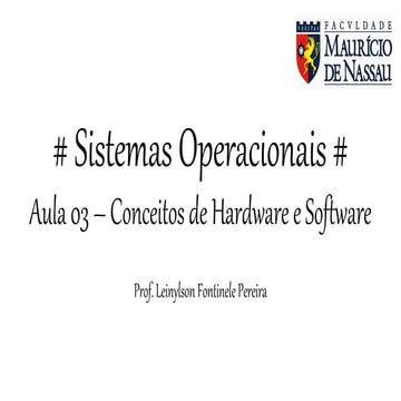 Sistemas Operacionais - Aula 03 (Conceitos de hardware e software)
