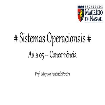 Sistemas Operacionais - Aula 05 (Concorrência)