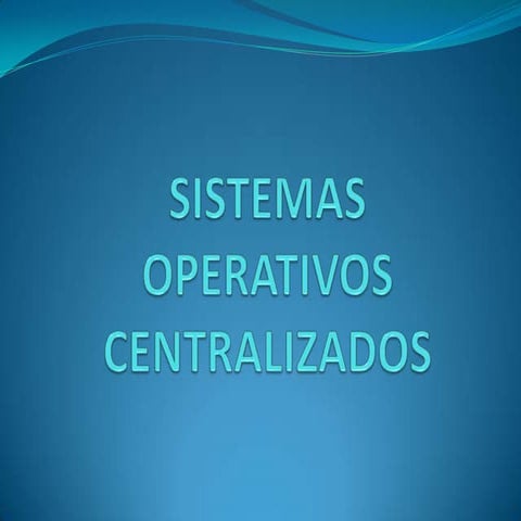 Sistemas operativos centralizados