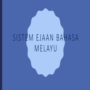 bahasa melayu stpm sem 1 - Sistem ejaan bahasa melayu dan tanda baca 