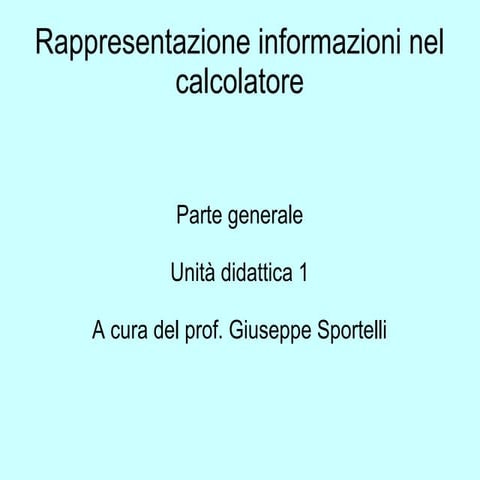 Sistemi numerazione - Unità Didattica 1 a cura del prof. Giuseppe Sportelli