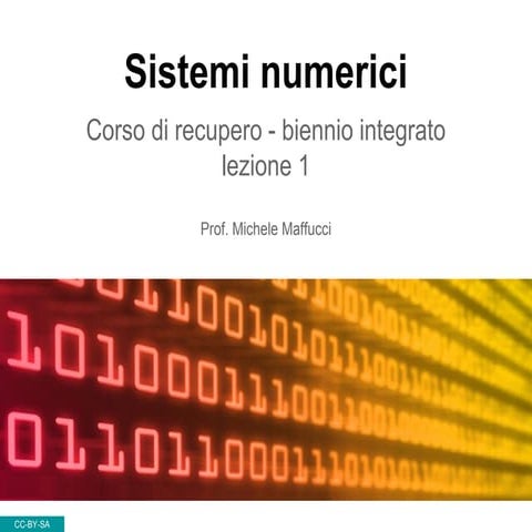 Sistemi numerici - corso di recupero classe 1 ITIS Informatica - biennio inte...
