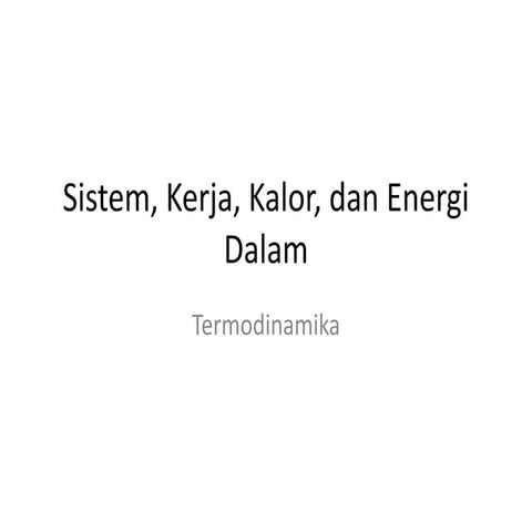 Sistem kerja, kalor dan energi dalam