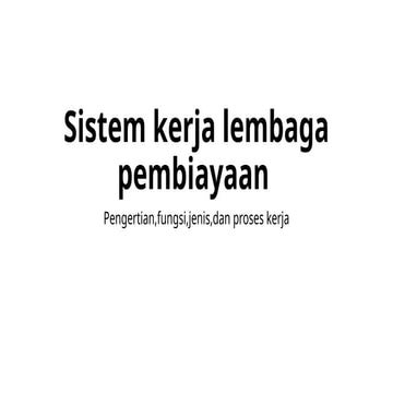 Sistem Kerja Lembaga Pembiayaan Mapel Ekonomi Pptx