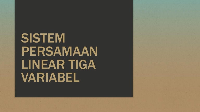 Sistem Persamaan Linear Tiga Variabel