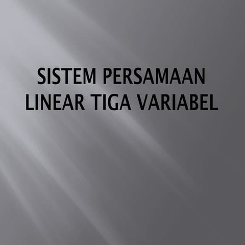 Ppt spltv (sistem persamaan linear tiga variabel) | PPTX