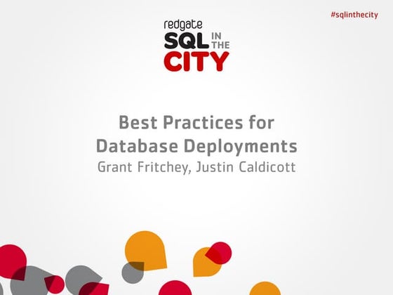 Best Practices for Database Deployments - Grant Fritchey, Justin Caldicott - ...