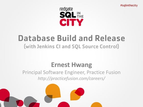 Database Build and Release - SQL In The City - Ernest Hwang