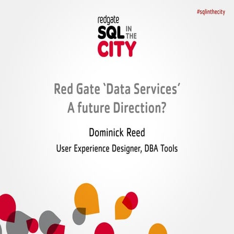 Red Gate Data Services - Dom Reed | PDF