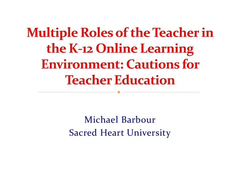 SITE 2014 Multiple Roles of the Teacher in the K12 Online Learning…