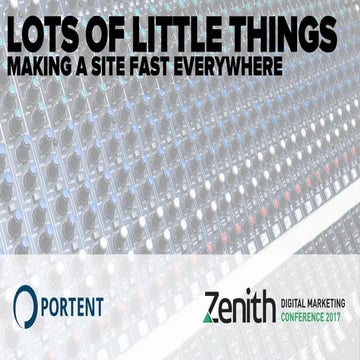 Lots of Little Things: Site Speed, 2017