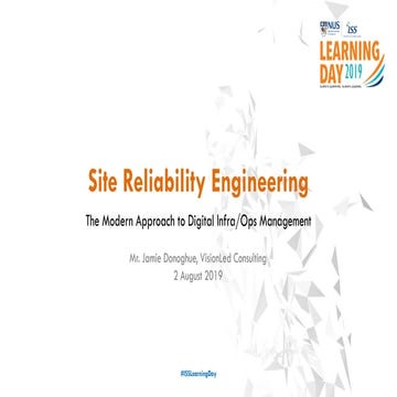 NUS-ISS Learning Day 2019-Site Reliability Engineering – The Modern Method fo...