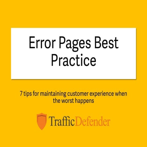 Error Pages Best Practice: 7 tips for maintaining customer experience when th...