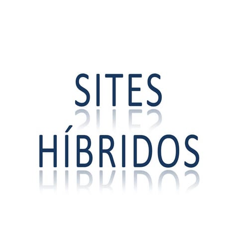 Sites Híbridos - Sites funcionam em qualquer lugar