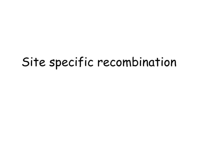 Site specific recombination