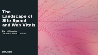 Rachel Costello — The Landscape of Site Speed and Web Vitals