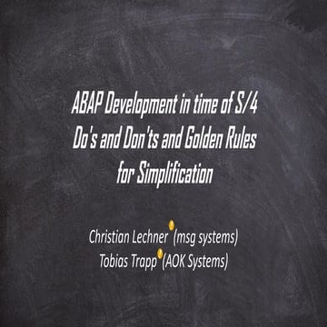 ABAP Development in time of S/4 - Do's and Don'ts and Golden Rules for Simpli...